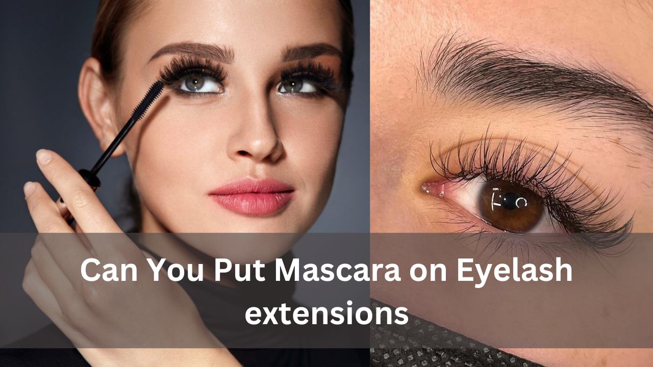 Can You Put Mascara on Eyelash extensions