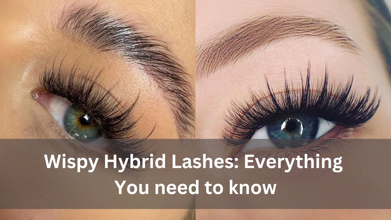 Wispy Hybrid Lashes: Everything You need to know
